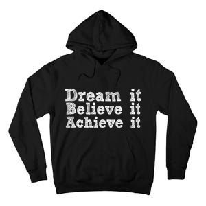 Dream It Believe It Achieve It Tall Hoodie