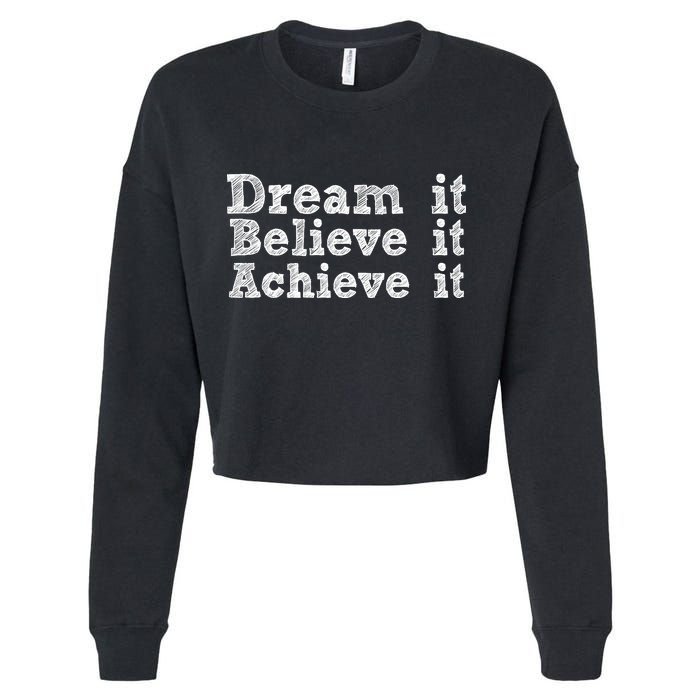 Dream It Believe It Achieve It Cropped Pullover Crew