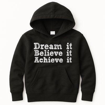 Dream It Believe It Achieve It Kids Hoodie
