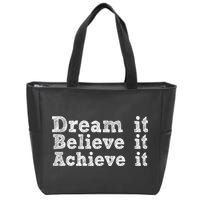 Dream It Believe It Achieve It Zip Tote Bag