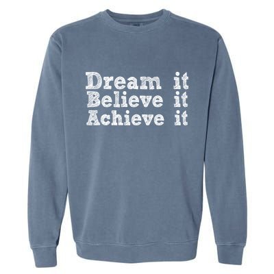 Dream It Believe It Achieve It Garment-Dyed Sweatshirt