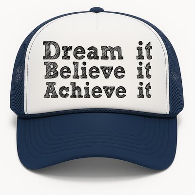 Dream It Believe It Achieve It Trucker Hat