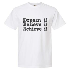 Dream It Believe It Achieve It Garment-Dyed Heavyweight T-Shirt