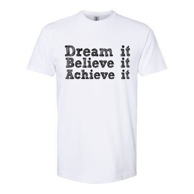 Dream It Believe It Achieve It Softstyle® CVC T-Shirt