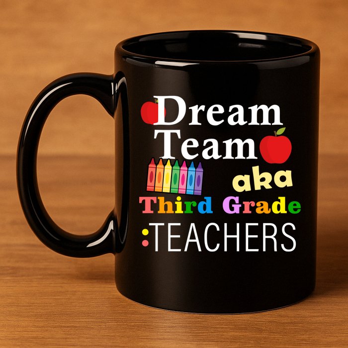 Dream Team Aka Third Grade Teachers 11oz C Handle Ceramic Mug