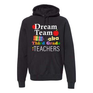 Dream Team Aka Third Grade Teachers Premium Hoodie