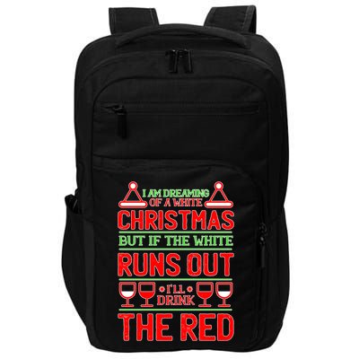 Dreaming of a White Christmas I'll Drink The Red Funny Wine Impact Tech Backpack