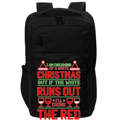 Dreaming of a White Christmas I'll Drink The Red Funny Wine Impact Tech Backpack