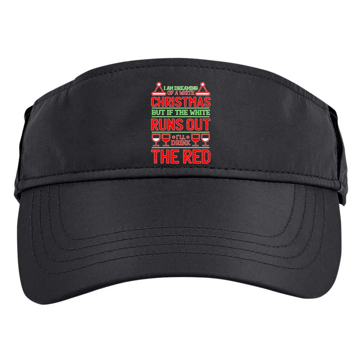 Dreaming of a White Christmas I'll Drink The Red Funny Wine Adult Drive Performance Visor