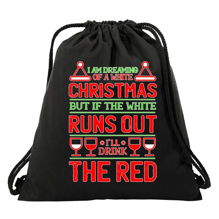 Dreaming of a White Christmas I'll Drink The Red Funny Wine Drawstring Bag