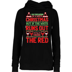 Dreaming of a White Christmas I'll Drink The Red Funny Wine Womens Funnel Neck Pullover Hood