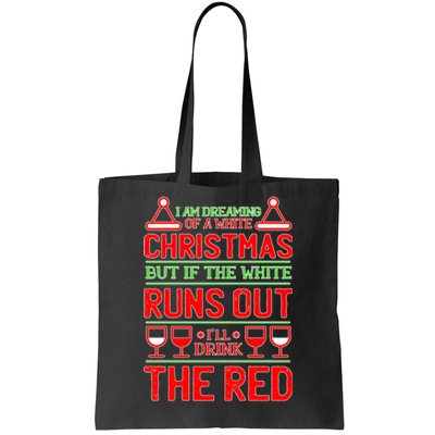 Dreaming of a White Christmas I'll Drink The Red Funny Wine Tote Bag