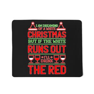 Dreaming of a White Christmas I'll Drink The Red Funny Wine Mousepad