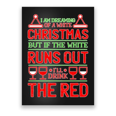 Dreaming of a White Christmas I'll Drink The Red Funny Wine Poster