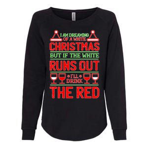 Dreaming of a White Christmas I'll Drink The Red Funny Wine Womens California Wash Sweatshirt