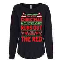 Dreaming of a White Christmas I'll Drink The Red Funny Wine Womens California Wash Sweatshirt