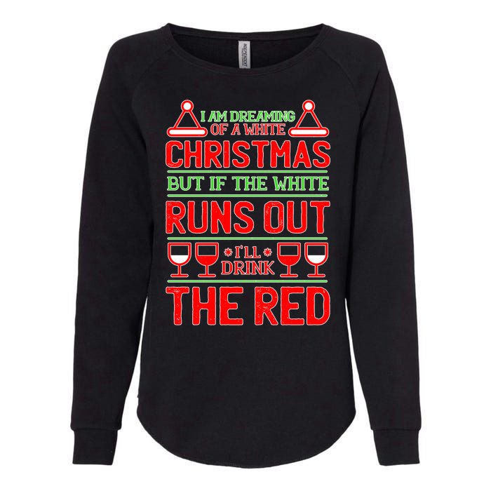 Dreaming of a White Christmas I'll Drink The Red Funny Wine Womens California Wash Sweatshirt