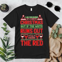 Dreaming of a White Christmas I'll Drink The Red Funny Wine Premium T-Shirt