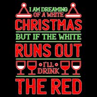 Dreaming of a White Christmas I'll Drink The Red Funny Wine Premium T-Shirt