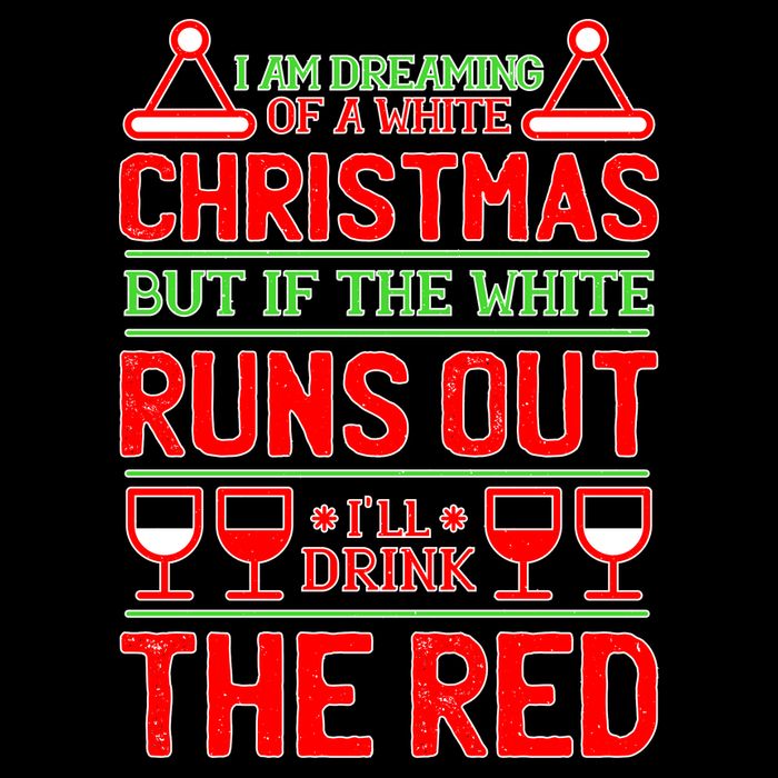 Dreaming of a White Christmas I'll Drink The Red Funny Wine Premium T-Shirt