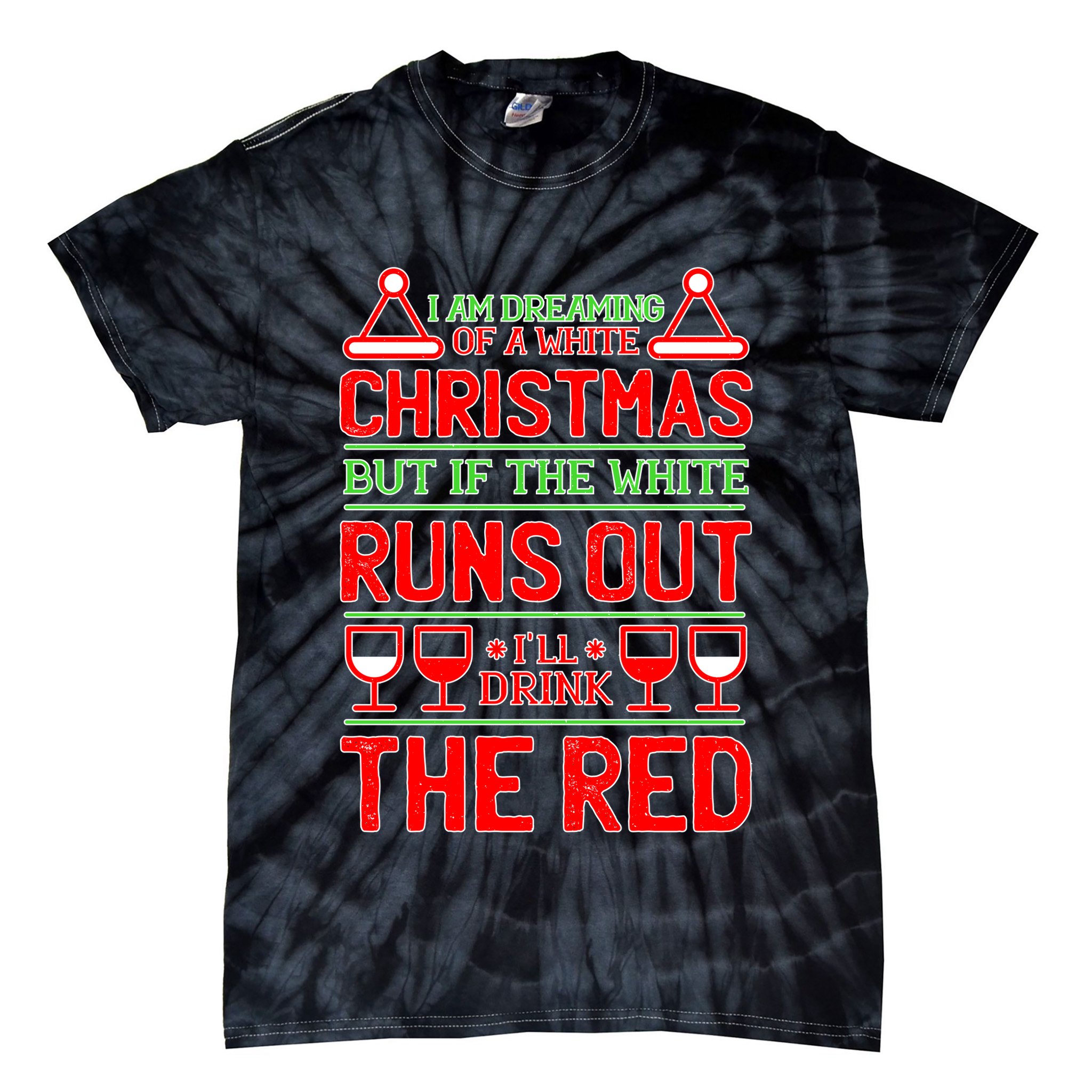 Dreaming of a White Christmas I'll Drink The Red Funny Wine Tie-Dye T-Shirt