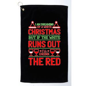 Dreaming of a White Christmas I'll Drink The Red Funny Wine Platinum Collection Golf Towel