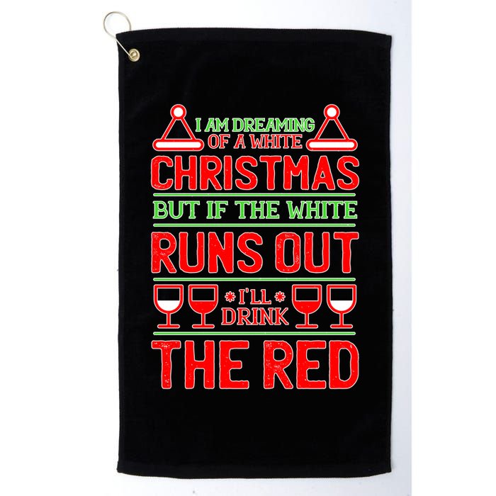 Dreaming of a White Christmas I'll Drink The Red Funny Wine Golf Towel