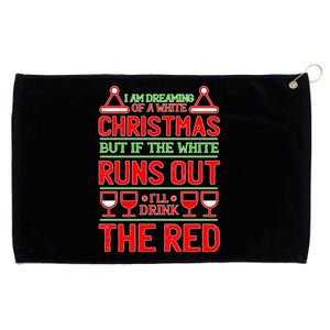 Dreaming of a White Christmas I'll Drink The Red Funny Wine Grommeted Golf Towel