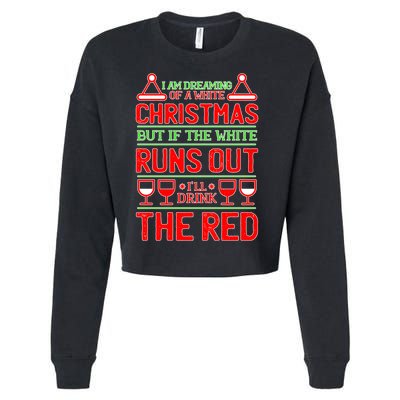 Dreaming of a White Christmas I'll Drink The Red Funny Wine Cropped Pullover Crew