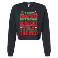 Dreaming of a White Christmas I'll Drink The Red Funny Wine Cropped Pullover Crew