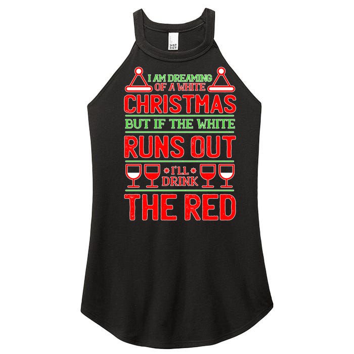 Dreaming of a White Christmas I'll Drink The Red Funny Wine Women's Perfect Tri Rocker Tank