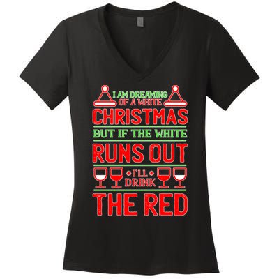 Dreaming of a White Christmas I'll Drink The Red Funny Wine Women's V-Neck T-Shirt