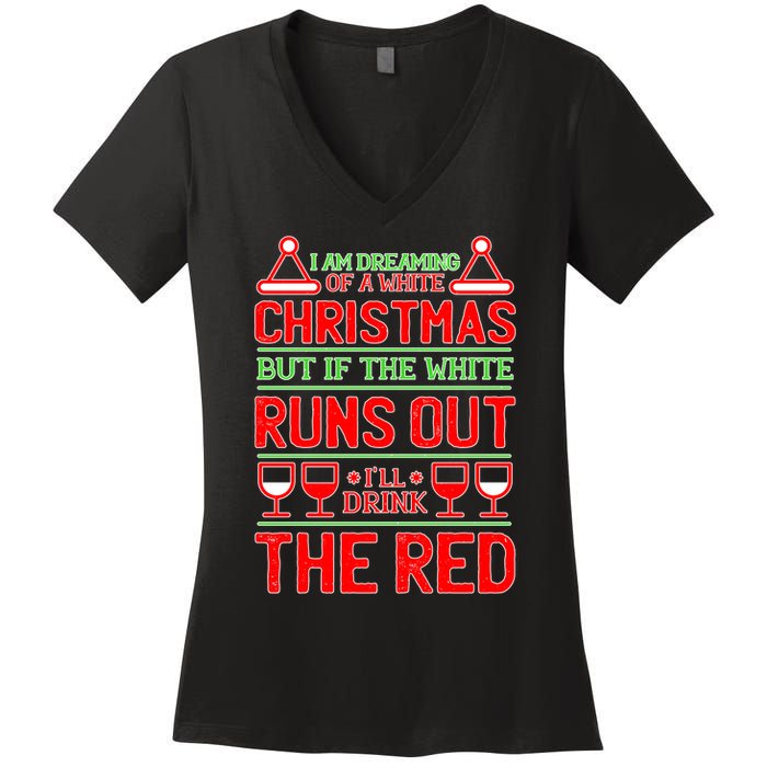 Dreaming of a White Christmas I'll Drink The Red Funny Wine Women's V-Neck T-Shirt