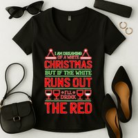 Dreaming of a White Christmas I'll Drink The Red Funny Wine Women's V-Neck T-Shirt