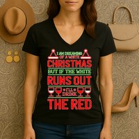 Dreaming of a White Christmas I'll Drink The Red Funny Wine Women's V-Neck T-Shirt