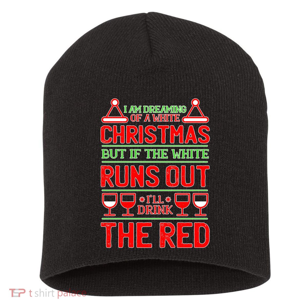 Dreaming of a White Christmas I'll Drink The Red Funny Wine Short Acrylic Beanie