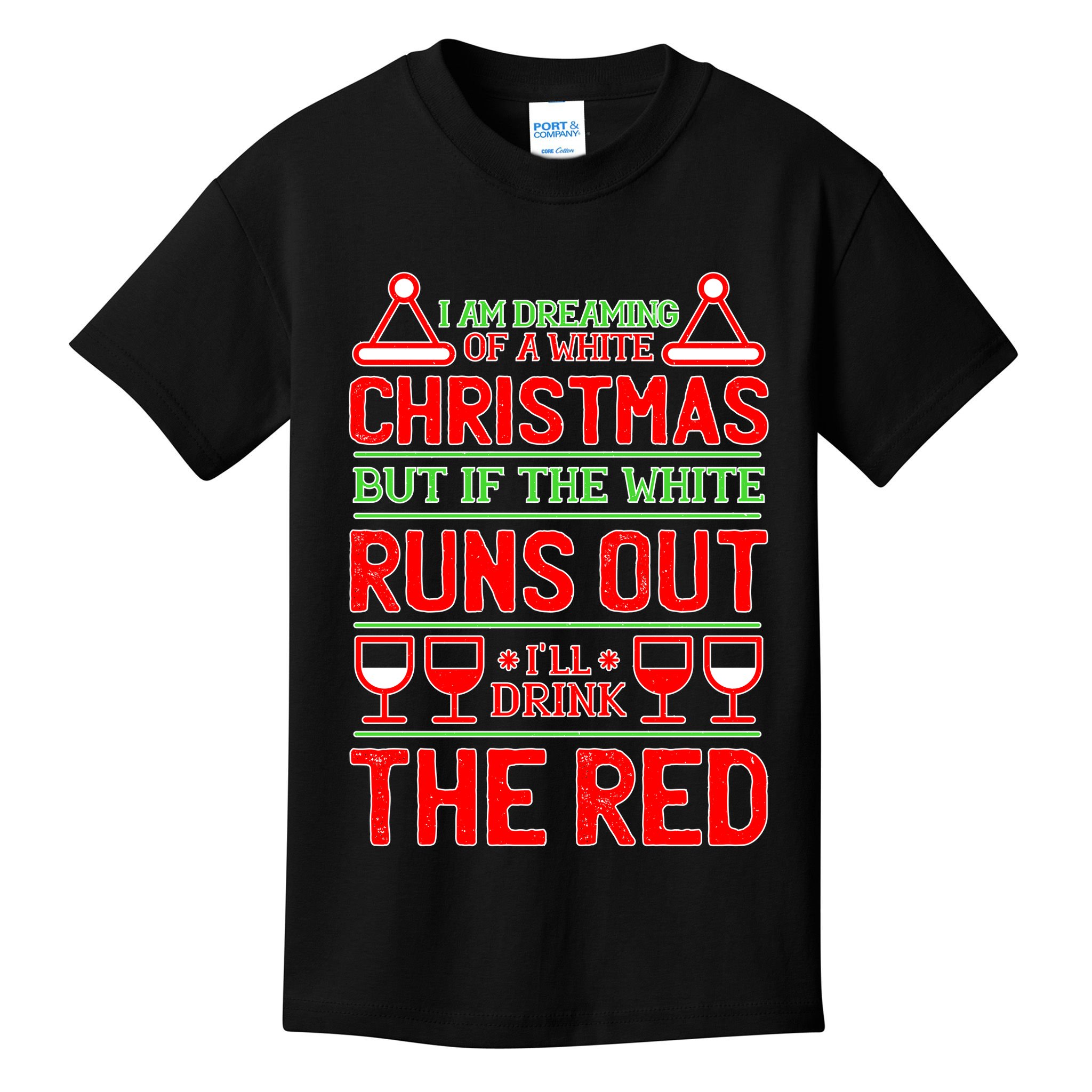 Dreaming of a White Christmas I'll Drink The Red Funny Wine Kids T-Shirt