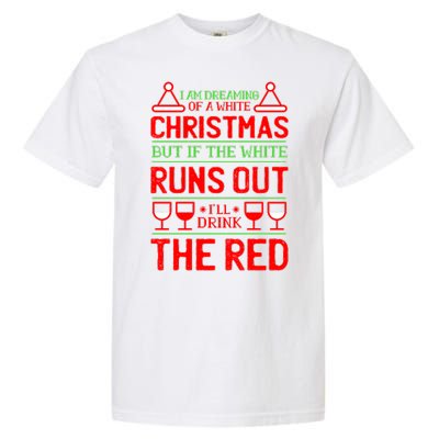 Dreaming of a White Christmas I'll Drink The Red Funny Wine Garment-Dyed Heavyweight T-Shirt