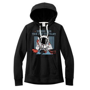 Dress For The Job You Want Astronaut Women's Fleece Hoodie