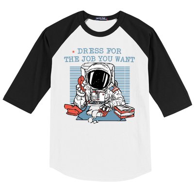 Dress For The Job You Want Astronaut Baseball Sleeve Shirt