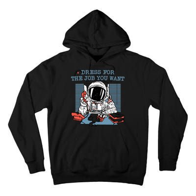 Dress For The Job You Want Astronaut Tall Hoodie