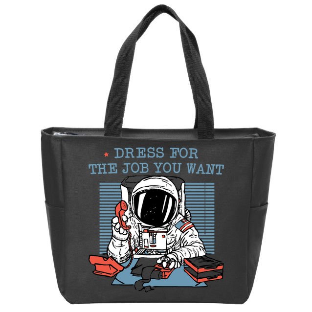 Dress For The Job You Want Astronaut Zip Tote Bag