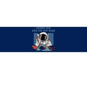 Dress For The Job You Want Astronaut Bumper Sticker