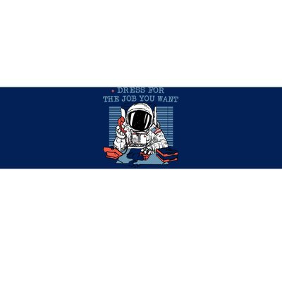 Dress For The Job You Want Astronaut Bumper Sticker