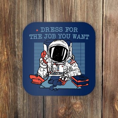 Dress For The Job You Want Astronaut Coaster