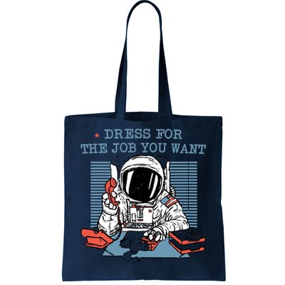 Dress For The Job You Want Astronaut Tote Bag