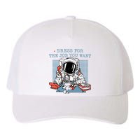 Dress For The Job You Want Astronaut Yupoong Adult 5-Panel Trucker Hat