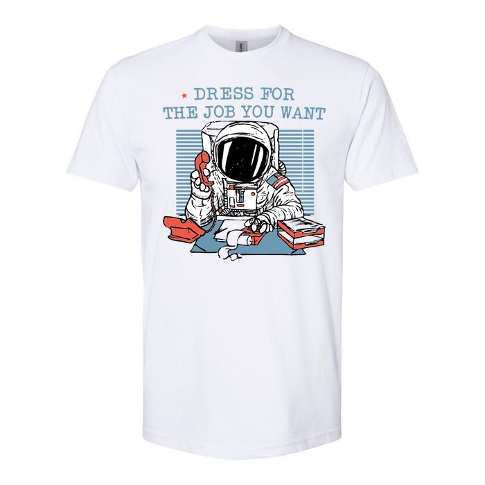 Dress For The Job You Want Astronaut Softstyle CVC T-Shirt