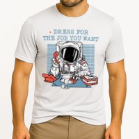 Dress For The Job You Want Astronaut Cooling Performance Crew T-Shirt