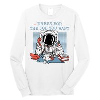 Dress For The Job You Want Astronaut Long Sleeve Shirt